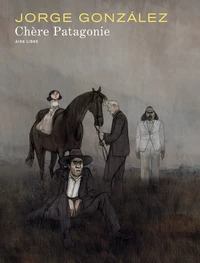 Chère Patagonie Tome 1