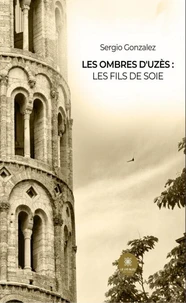 Les ombres d'Uzès : Les fils de Soie