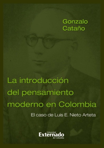 La introducción del pensamiento moderno en Colombia. El caso de Luis E. Nieto Arteta