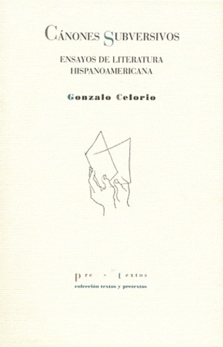 Gonzalo Celorio - Canones Subversivos - Ensayos de literatura hispanoamericana.