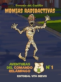  Gonzalo del Castillo - Momias radioactivas - Aventuras del Comando Relámpago, #1.