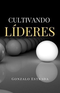  Gonzalo Estrada - Cultivando Líderes.