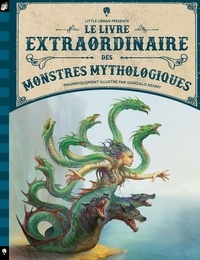 Gonzalo Kenny et Diana Ferguson - Le livre extraordinaire des monstres mythologiques.