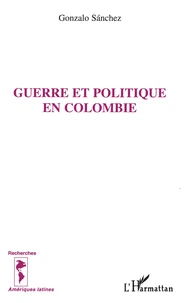 Guerre et politique en Colombie