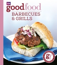 Good Food: Barbecues and Grills - Triple-tested Recipes.