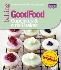 Good Food: Cupcakes &amp; Small Bakes - Triple-tested recipes.