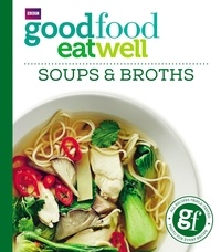 Good Food: Eat Well Soups and Broths.