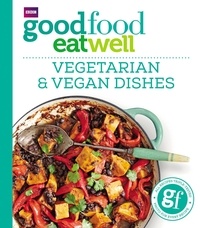 Good Food Eat Well: Vegetarian and Vegan Dishes.
