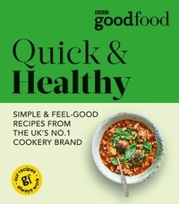 Good Food: Quick &amp; Healthy.