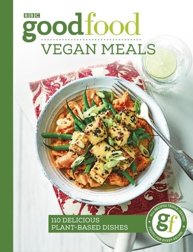 Good Food: Vegan Meals - 110 delicious plant-based dishes.