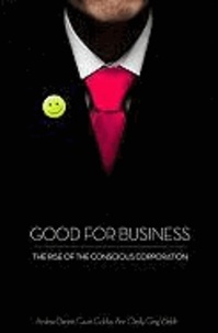Good for Business - The Rise of the Conscious Corporation.