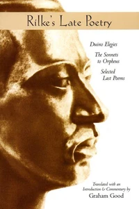 Rilke’s Late Poetry