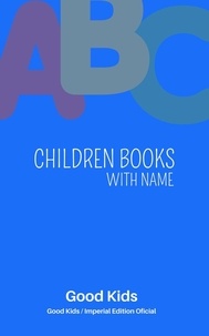  Good Kids - Children Books With Name - Good Kids, #1.