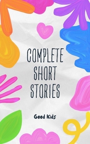  Good Kids - Complete Short Stories - Good Kids, #1.