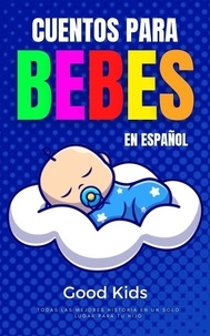  Good Kids - Cuentos Para Bebes en Español - Good Kids, #1.