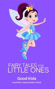  Good Kids - Fairy Tales for Little Ones - Good Kids, #1.