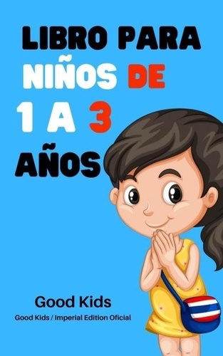  Good Kids - Libro Para Niños de 1 a 3 Años - Good Kids, #1.