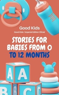 Good Kids - Stories for Babies From o to 12 Months - Good Kids, #1.