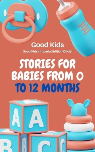  Good Kids - Stories for Babies From o to 12 Months - Good Kids, #1.