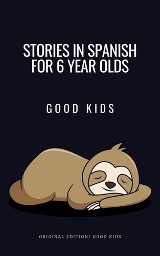  Good Kids - Stories in Spanish for 6 Year Olds - Good Kids, #1.