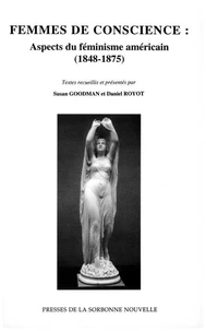 Femmes De Conscience. Aspects Du Feminisme Americain (1848-1875)