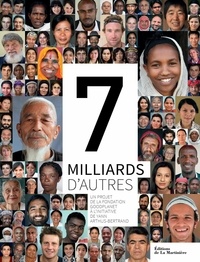  Goodplanet et Yann Arthus-Bertrand - 7 milliards d'Autres.