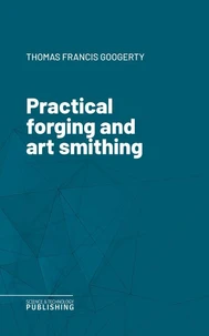 Practical forging and art smithing