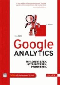 Google Analytics - Implementieren. Interpretieren. Profitieren..