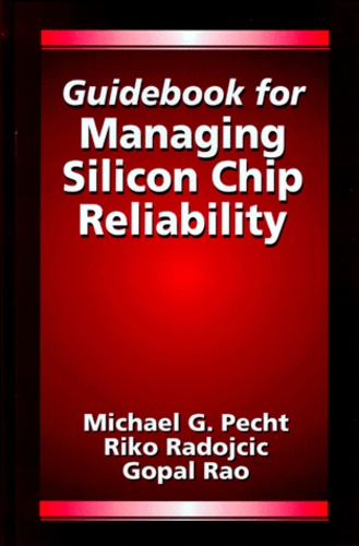 Gopal Rao et Michael-G Pecht - Guidebook For Managing Silicon Chip Reliability.