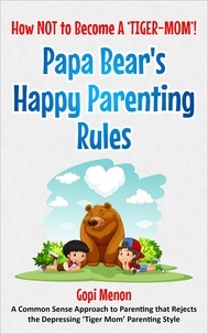  Gopi Menon - Papa Bear's Happy Parenting Rules.