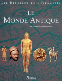 Göran Burenhult et  Collectif - Le Monde Antique. La Vie Dans Les Premieres Cites.