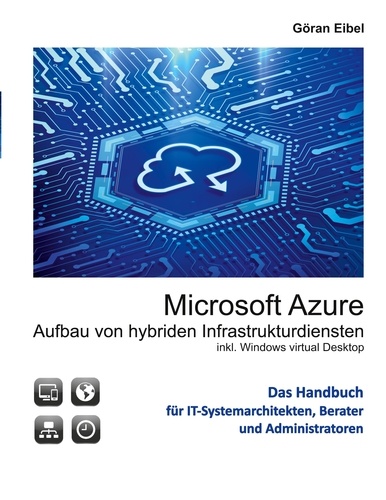 Microsoft Azure Aufbau von hybriden Infrastrukturdiensten. inklusive Windows virtual Desktops