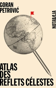 Goran Petrovic - Atlas des reflets célestes.