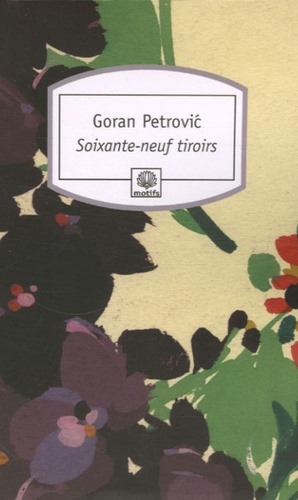 Goran Petrovic - Soixante-neuf tiroirs.