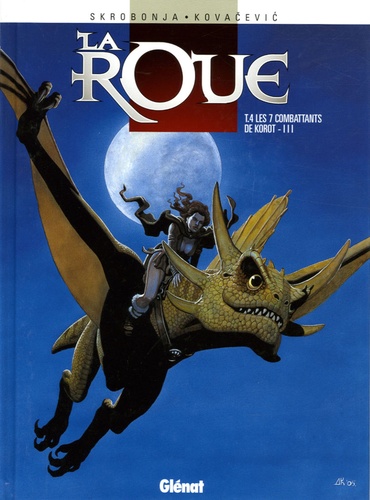 Goran Skrobonja et Drazen Kovacevic - La roue Tome 4 : Les 7 combattants de Korot - Troisième partie.