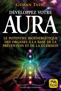 Goran Tasic - Aura - Le potentiel bioénergétique des organes à la base de la prévention et de la guérison.