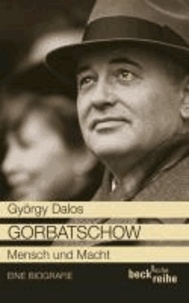 Gorbatschow - Mensch und Macht.