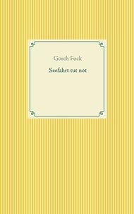 Gorch Fock - Seefahrt tut not.
