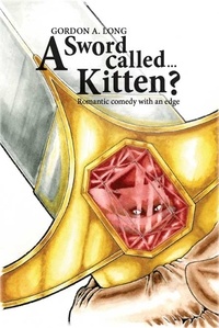  Gordon A. Long - A Sword Called…Kitten? - Sword Called Kitten, #1.