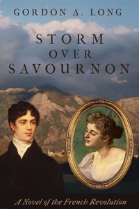  Gordon A. Long - Storm Over Savournon - a Novel of the French Revolution.