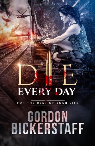  Gordon Bickerstaff - Die Every Day - A Lambeth Group Thriller.