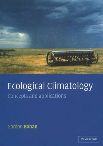 Gordon Bonan - Ecological Climatology. Concepts And Applications.