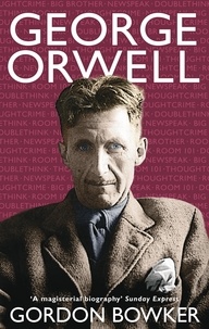Gordon Bowker - George Orwell.