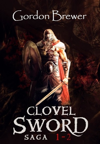  Gordon Brewer - Clovel Sword Saga Vol 1 - 2 - Clovel Sword Saga.