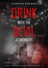  Gordon Brewer - Drink with the Devil at Midnight - Ray Irish Occult Suspense Mystery Book, #3.