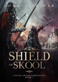  Gordon Brewer - Shield of Skool - Clovel Sword Chronicles, #1.