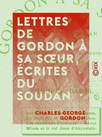 Lettres de Gordon à sa sœur, écrites du Soudan