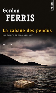 Gordon Ferris - La cabane des pendus.