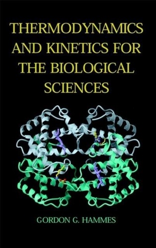 Gordon-G. Hammes - Thermodynamics And Kinetics For The Biological Sciences.