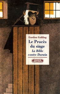 Gordon Golding - Le Procès du singe - La Bible contre Darwin.